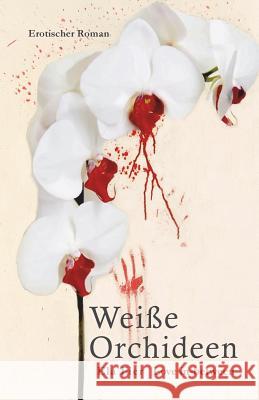 Weiße Orchideen: Love in-between Fier, Ela 9781976502255