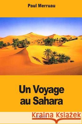 Un Voyage au Sahara Merruau, Paul 9781976502309 Createspace Independent Publishing Platform