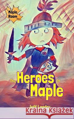 The Heroes of Maple Jeff Landry 9781976503771