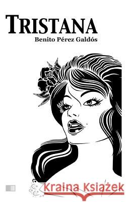 Tristana (Letra Grande) Benito Perez Galdos 9781976504075 Createspace Independent Publishing Platform