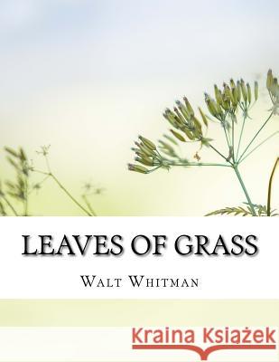 Leaves of Grass Walt Whitman 9781976504099 Createspace Independent Publishing Platform