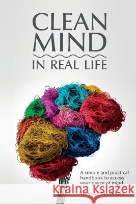 CLEAN MIND (in real life): How to stop feeling overwhelmed with everything A simple, innovative, and practical handbook to discipline your mind Hannigan, Hannah 9781976504457