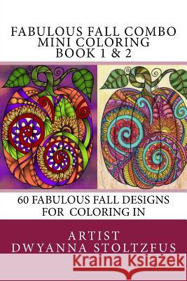 Fabulous Fall Combo Mini Coloring Book 1 & 2: 60 Fabulous Fall Designs For Coloring In Stoltzfus, Dwyanna 9781976505928 Createspace Independent Publishing Platform
