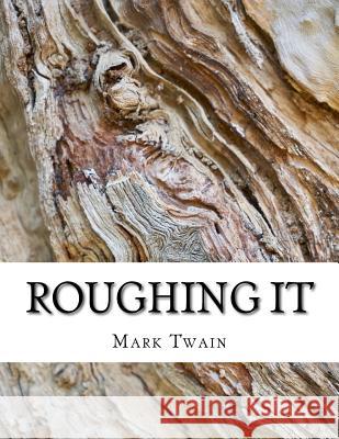 Roughing It Mark Twain 9781976506185 Createspace Independent Publishing Platform