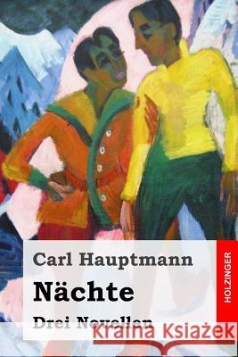 Nächte: Drei Novellen Hauptmann, Carl 9781976508479 Createspace Independent Publishing Platform