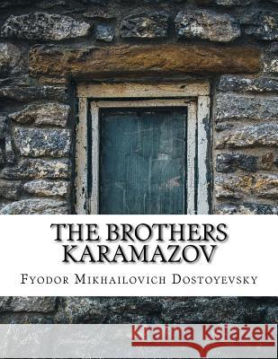 The Brothers Karamazov Fyodor Mikhailovich Dostoyevsky          Constance Garnett 9781976509445 Createspace Independent Publishing Platform