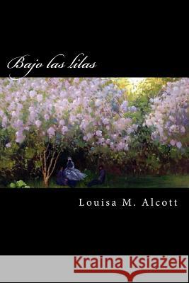 Bajo las lilas Alcott, Louisa M. 9781976510939 Createspace Independent Publishing Platform