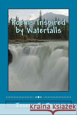 Poems Inspired by Waterfalls Joseph E. Pluta 9781976511127
