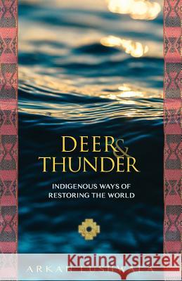 Deer and Thunder Arkan Lushwala 9781976511677 Createspace Independent Publishing Platform