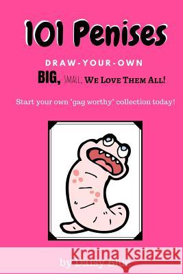101 Penises: Draw-Your-Own Daisy Blue 9781976512834 Createspace Independent Publishing Platform