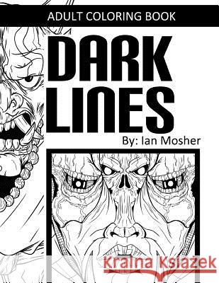 Dark Lines: Adult Coloring Book Ian Mosher 9781976513510 Createspace Independent Publishing Platform