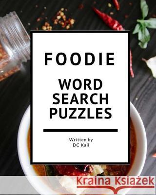 Foodie Wordsearch Puzzles DC Kail 9781976513985