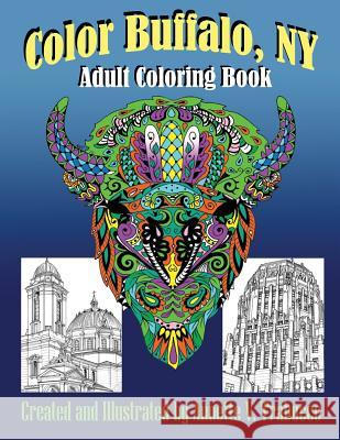 Color Buffalo, NY: Adult Coloring Book Annette V. Trabucco Annette V. Trabucco 9781976514562 Createspace Independent Publishing Platform