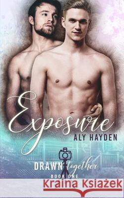 Exposure Aly Hayden 9781976515279 Createspace Independent Publishing Platform