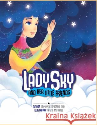 Lady Sky: and her Little Friends Fateme Motealle Somayeh Zomorod 9781976516207 Createspace Independent Publishing Platform