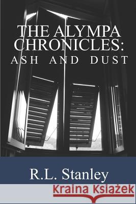 Ash And Dust Stanley, R. L. 9781976517143 Createspace Independent Publishing Platform