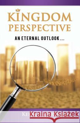 Kingdom Perspective: An Eternal Outlook Kersch Darville 9781976518645