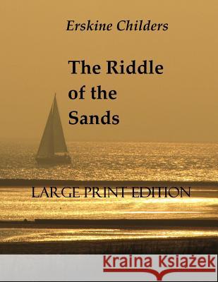 The Riddle of the Sands Erskine Childers 9781976520822 Createspace Independent Publishing Platform