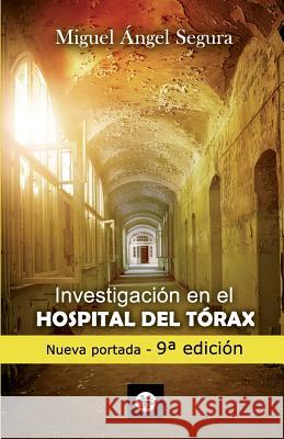 Investigación en el Hospital del Tórax. 9a edición Segura, Miguel Ángel 9781976523007