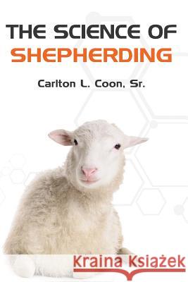 The Science of Shepherding Carlton L. Coo 9781976523151 Createspace Independent Publishing Platform