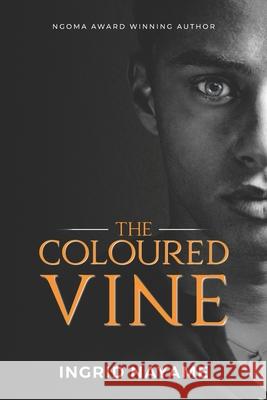 The Coloured Vine: Not applicable Ingrid Nayame 9781976523243 Createspace Independent Publishing Platform
