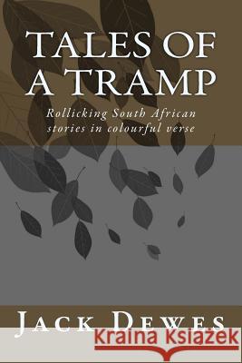 Tales of a Tramp: Rollicking South African stories in colourful verse Dewes, Jack 9781976526510