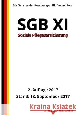 SGB XI - Soziale Pflegeversicherung, 2. Auflage 2017 G. Recht 9781976527364 Createspace Independent Publishing Platform