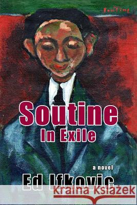 Soutine in Exile Ed Ifkovic 9781976529191