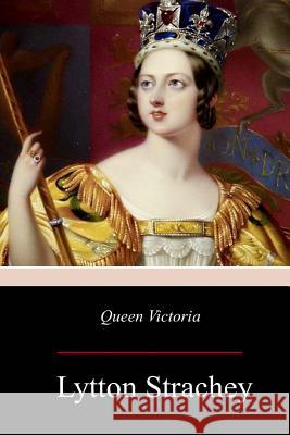 Queen Victoria Lytton Strachey 9781976529269