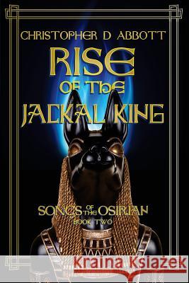 Rise of the Jackal King Christopher D. Abbott 9781976529948 Createspace Independent Publishing Platform