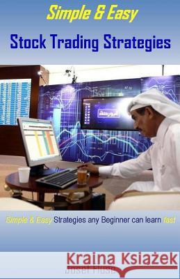 Simple & Easy Stock Trading Strategies: Simple & Easy Strategies Any Beginner Can Learn Fast Josef Fluse 9781976531231 Createspace Independent Publishing Platform