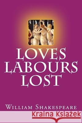 Loves Labours Lost William Shakespeare Mybook 9781976531668 Createspace Independent Publishing Platform