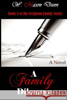 A Family Dilemma W. Mason Dunn 9781976532788 Createspace Independent Publishing Platform