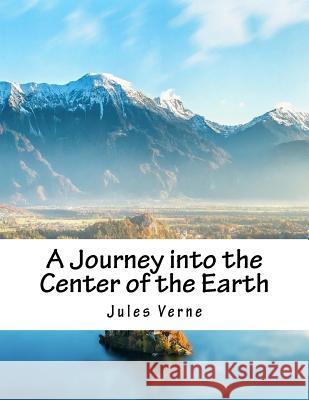 A Journey into the Center of the Earth Malleson, Frederick Amadeus 9781976534331