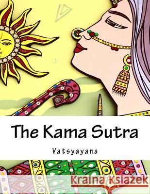 The Kama Sutra Vatsyayana                               Sir Richard Burton 9781976535307 Createspace Independent Publishing Platform