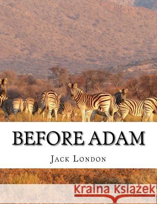 Before Adam Jack London 9781976535314 Createspace Independent Publishing Platform