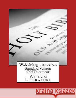 Wide-Margin American Standard Version Old Testament: Wisdom Literature Justin Imel 9781976535598 Createspace Independent Publishing Platform