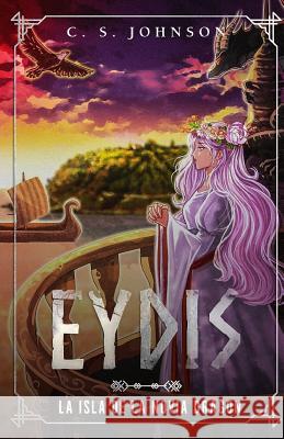 Eydis: La Isla de la Novia Dragon Carla Penaloza C. S. Johnson 9781976537448 Createspace Independent Publishing Platform