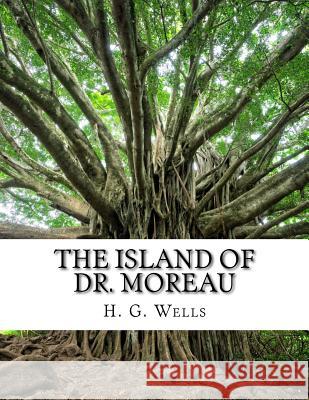 The Island of Dr. Moreau H. G. Wells 9781976538865 Createspace Independent Publishing Platform