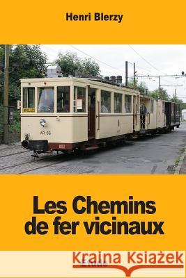 Les Chemins de fer vicinaux Blerzy, Henri 9781976540899 Createspace Independent Publishing Platform