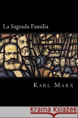 La Sagrada Familia Karl Marx 9781976543586 Createspace Independent Publishing Platform