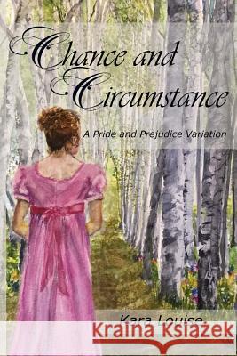 Chance and Circumstance Kara Louise 9781976544286