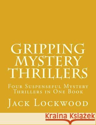 Gripping Mystery Thrillers Jack M Lockwood 9781976546785