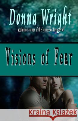 Visions of Fear: A Romantic Suspense Novella Donna Wright 9781976548833 Createspace Independent Publishing Platform