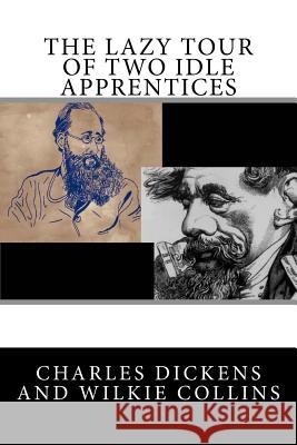The Lazy Tour of Two Idle Apprentices Charles Dickens Wilkie Collins 9781976549410 Createspace Independent Publishing Platform