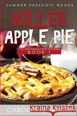 Killer Apple Pie Carolyn Q. Hunter 9781976549670