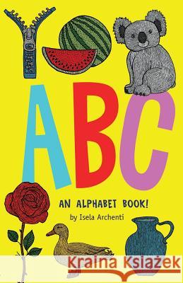 Abc, an Alphabet Book! Archenti, Isela 9781976553752