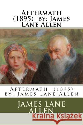 Aftermath (1895) by: James Lane Allen James Lane Allen 9781976554285