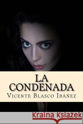 La Condenada Vicente Blasc 9781976554698 Createspace Independent Publishing Platform