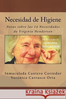 Necesidad de Higiene: Notas sobre las 14 Necesidades de Virginia Henderson Carrasco Orta, Veronica 9781976557767 Createspace Independent Publishing Platform